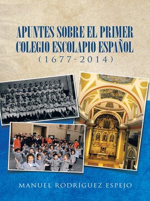 cover image of Apuntes Sobre El Primer Colegio Escolapio Español (1677-2014)